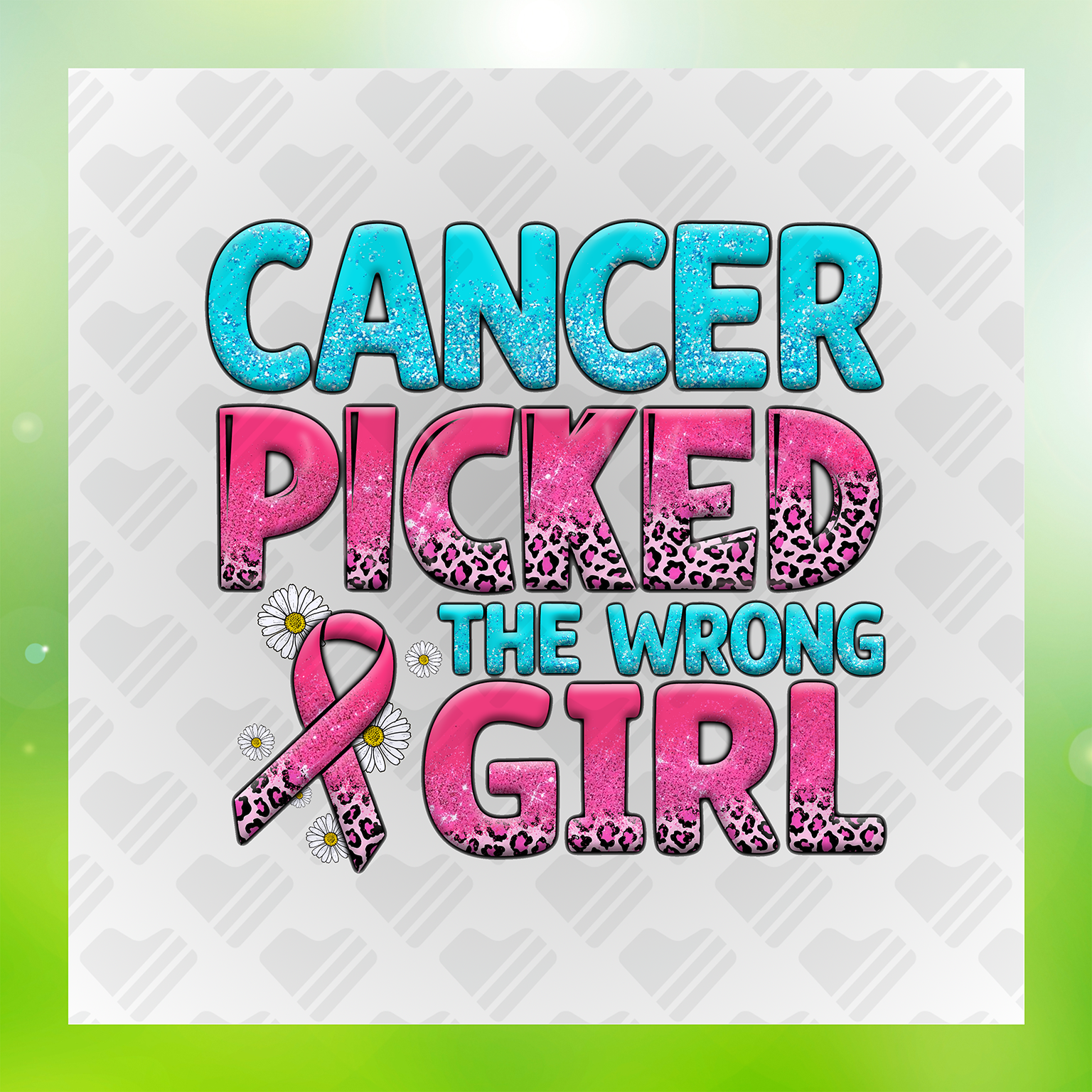 Cancer Picked The Wrong Girl, Faux Glitter Transfer