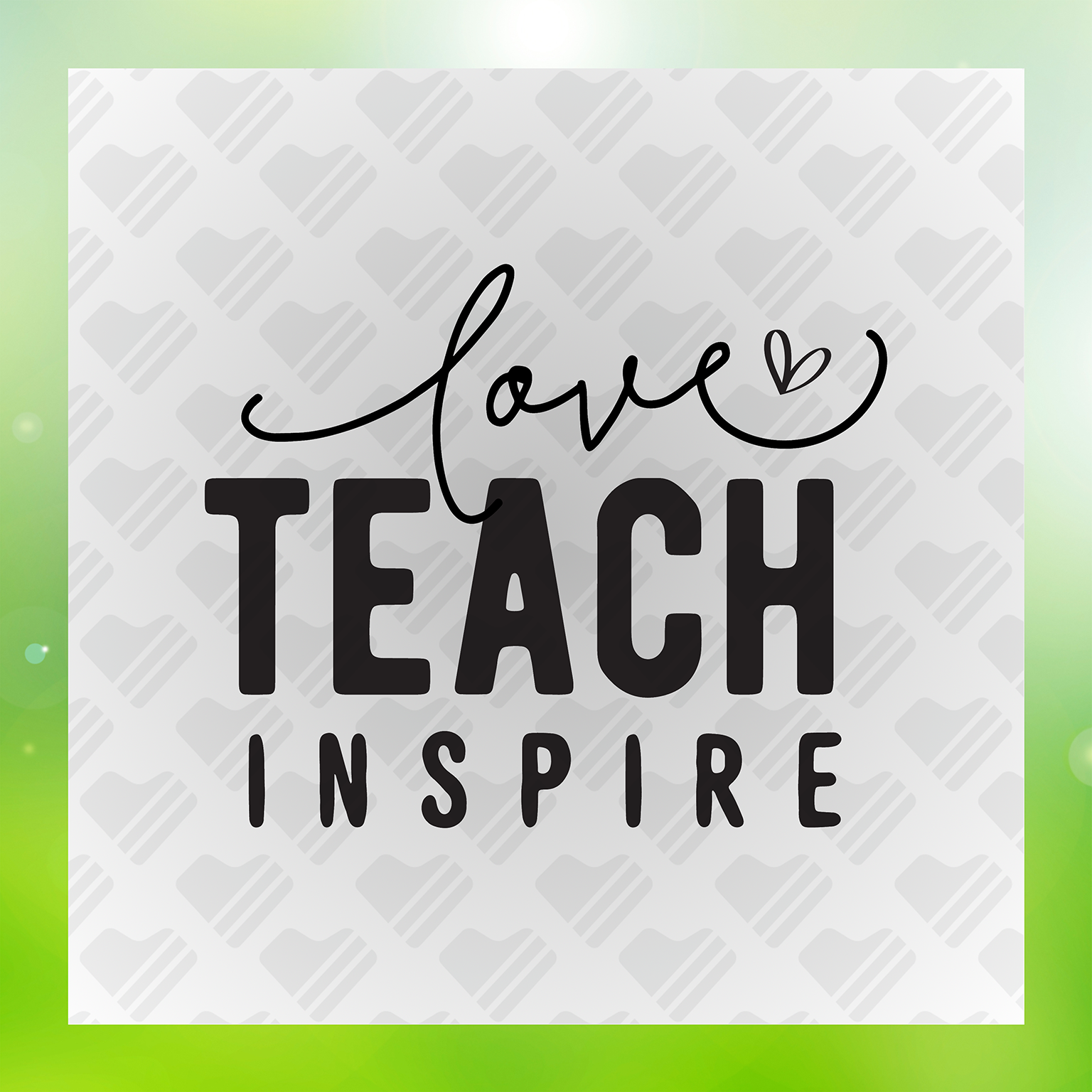 Love Teach Inspire Transfer