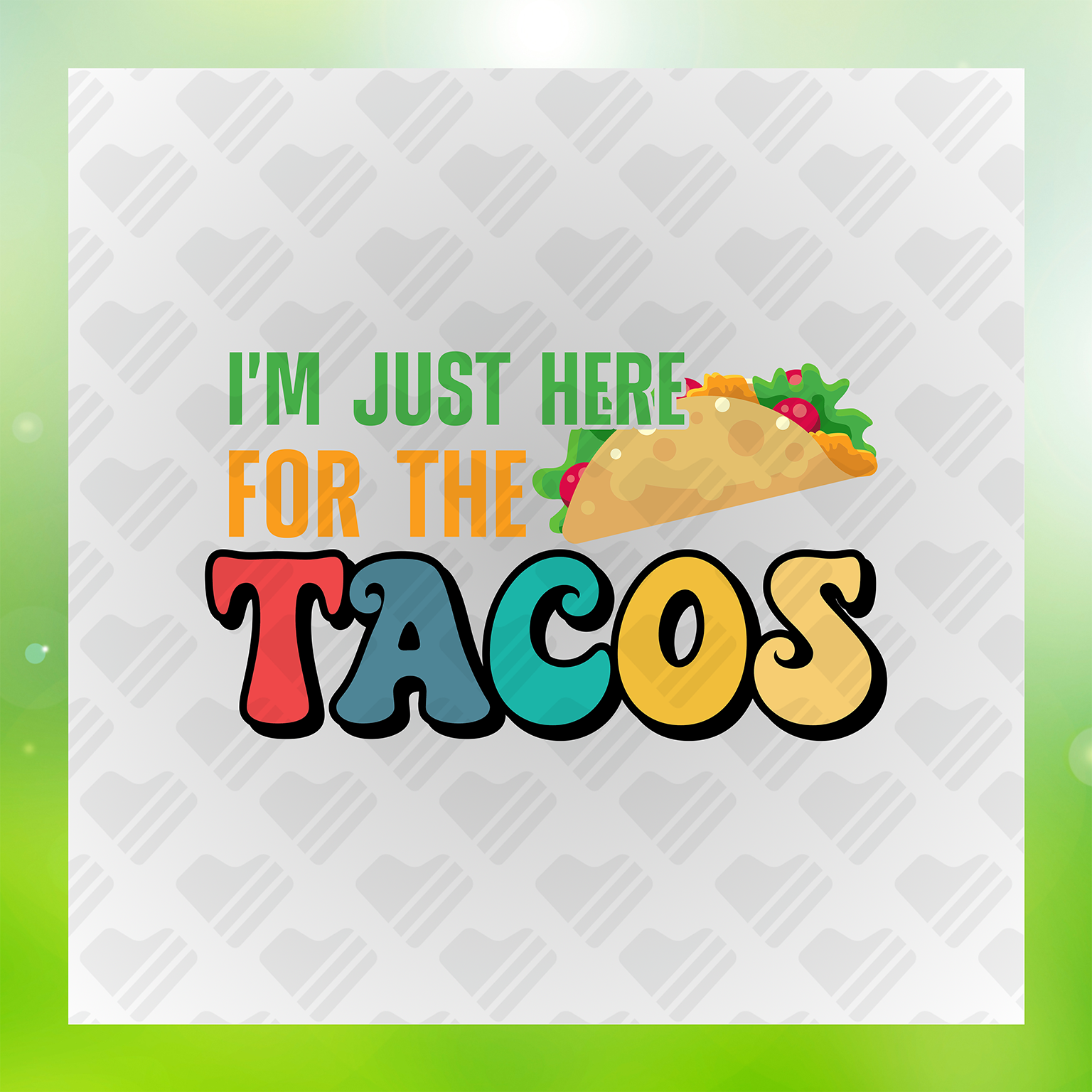 I'm Just Here For The Tacos Cinco De Mayo Transfer