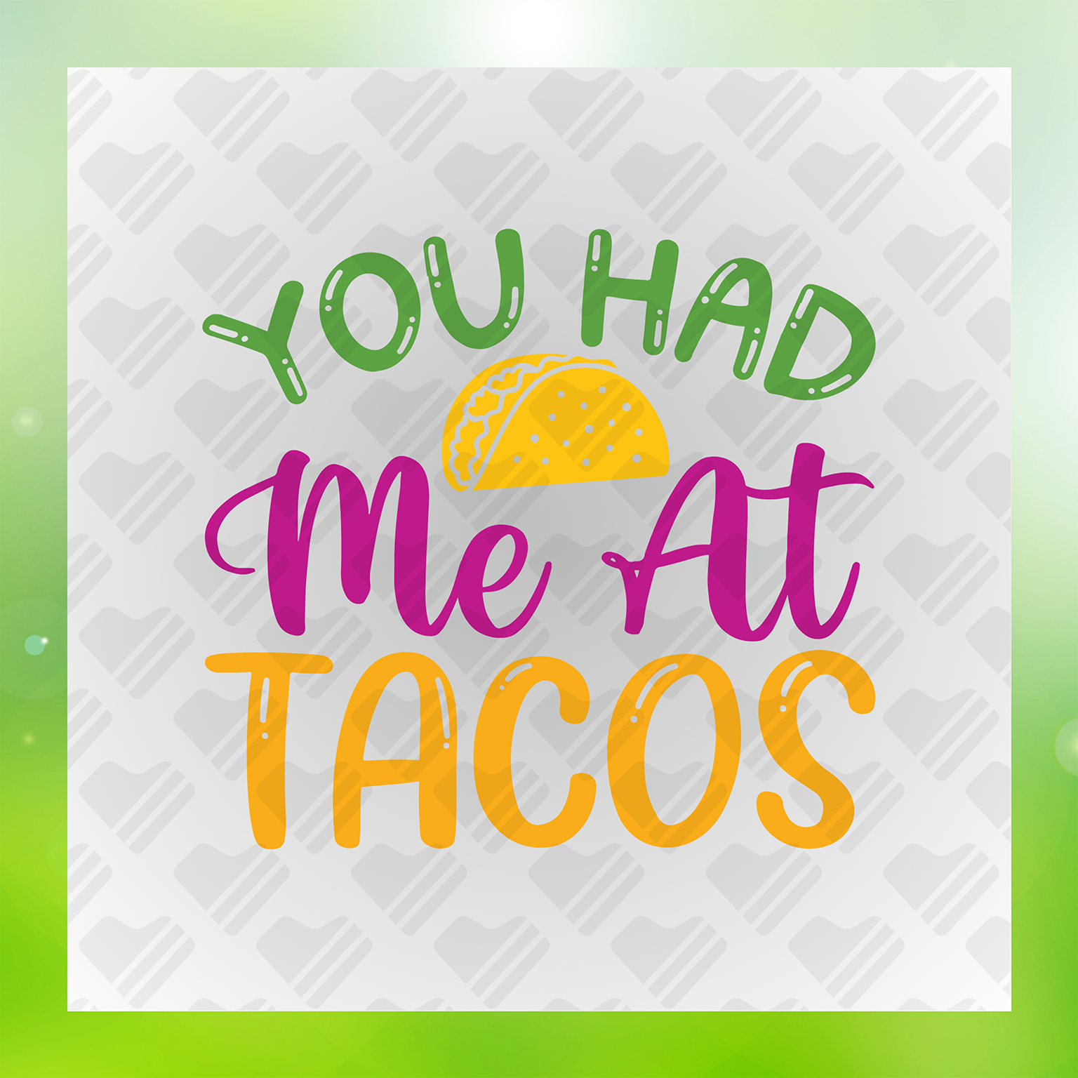 You Had Me At Tacos Transfer