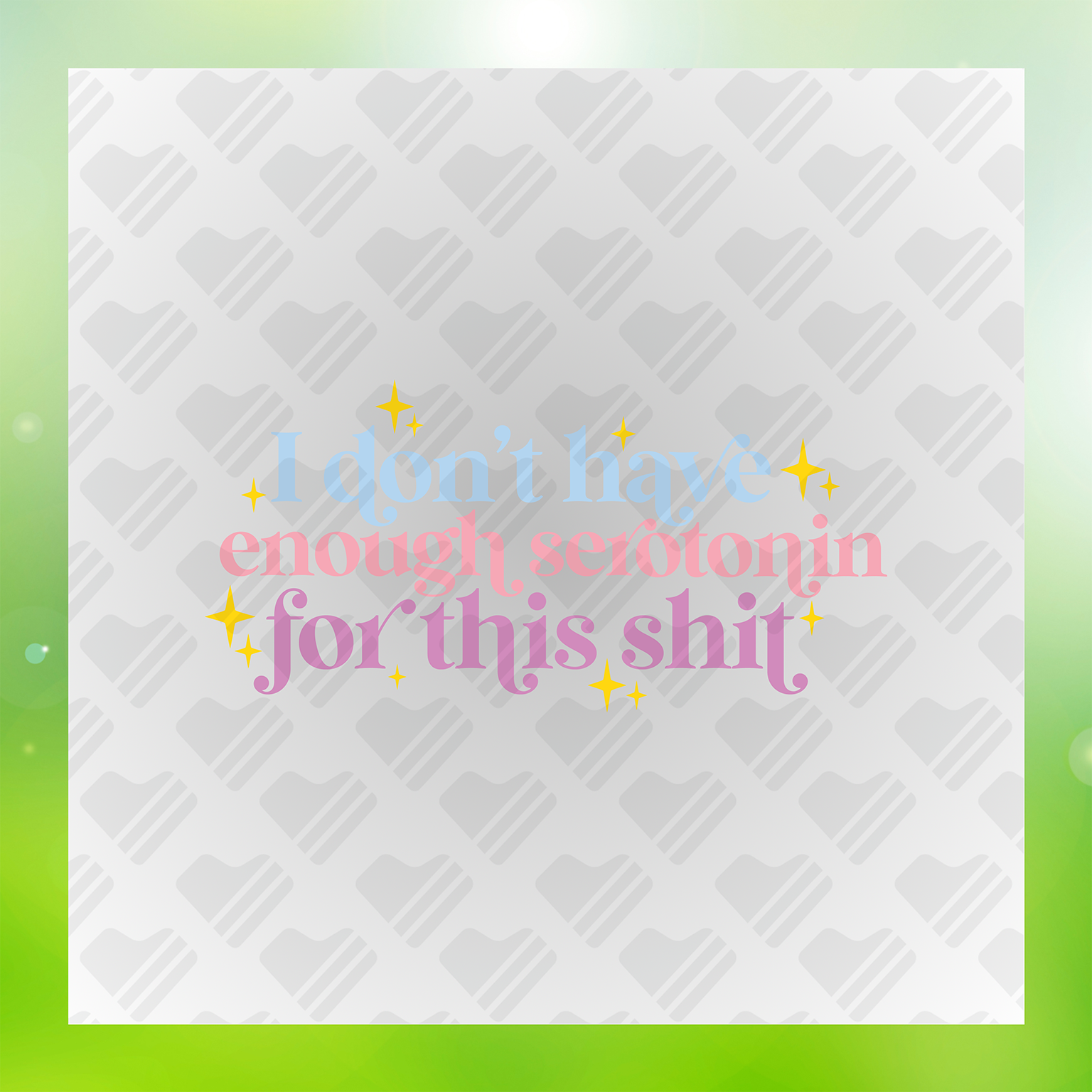 I Don't Have Enough Serotonin For This Shit Transfer