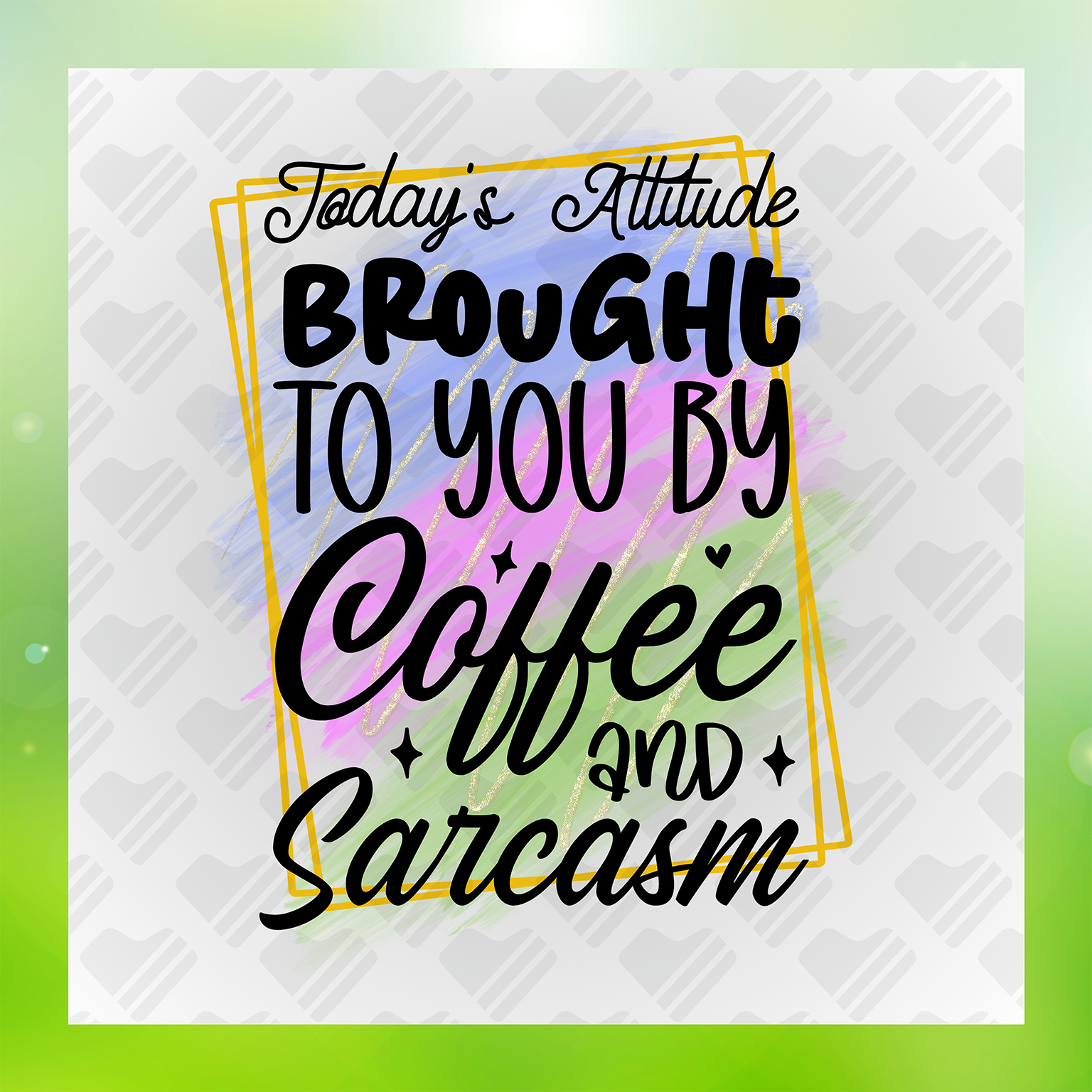 Attitude Brought To You By Coffee And Sarcasm Transfer