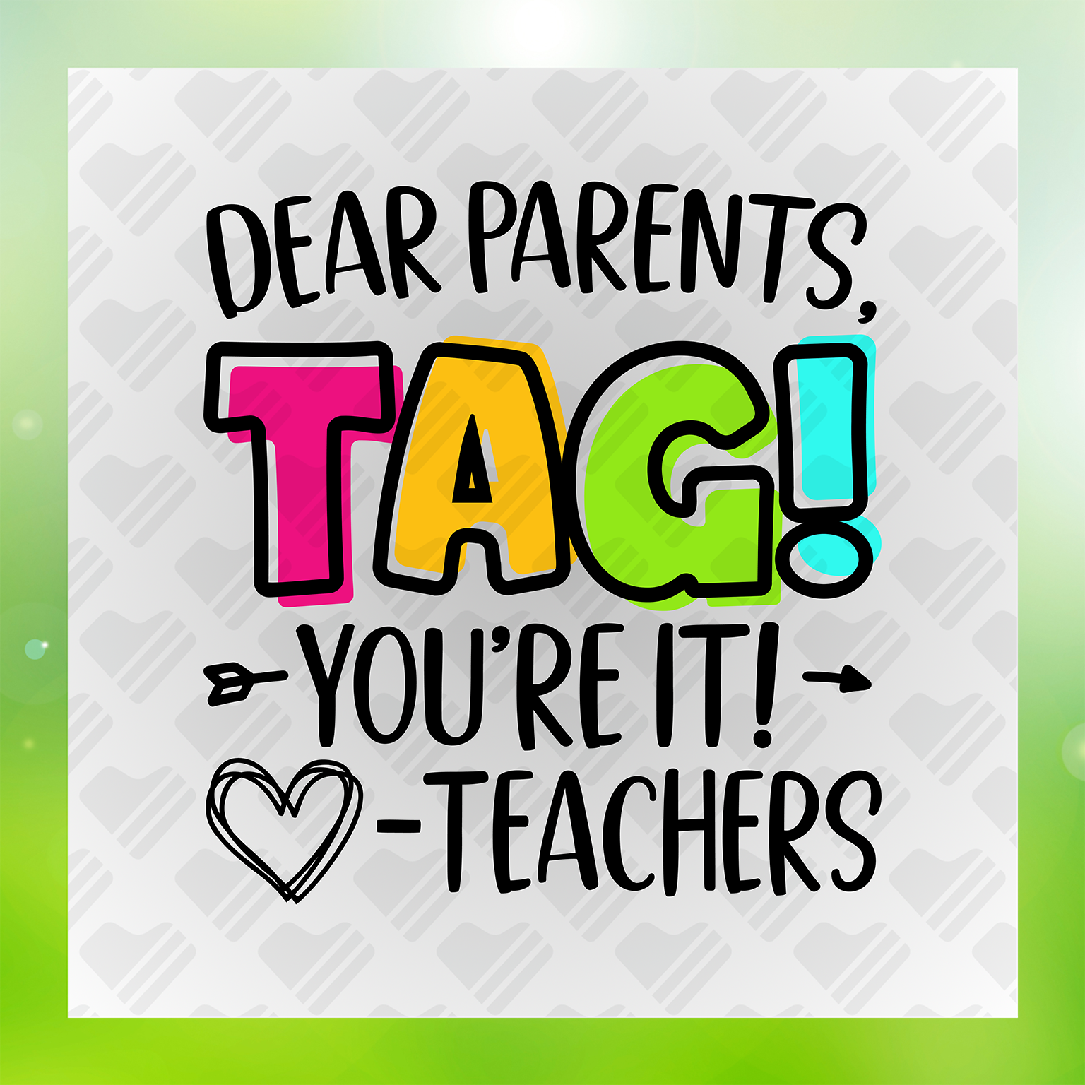 Dear Parents Tag You're It Transfer