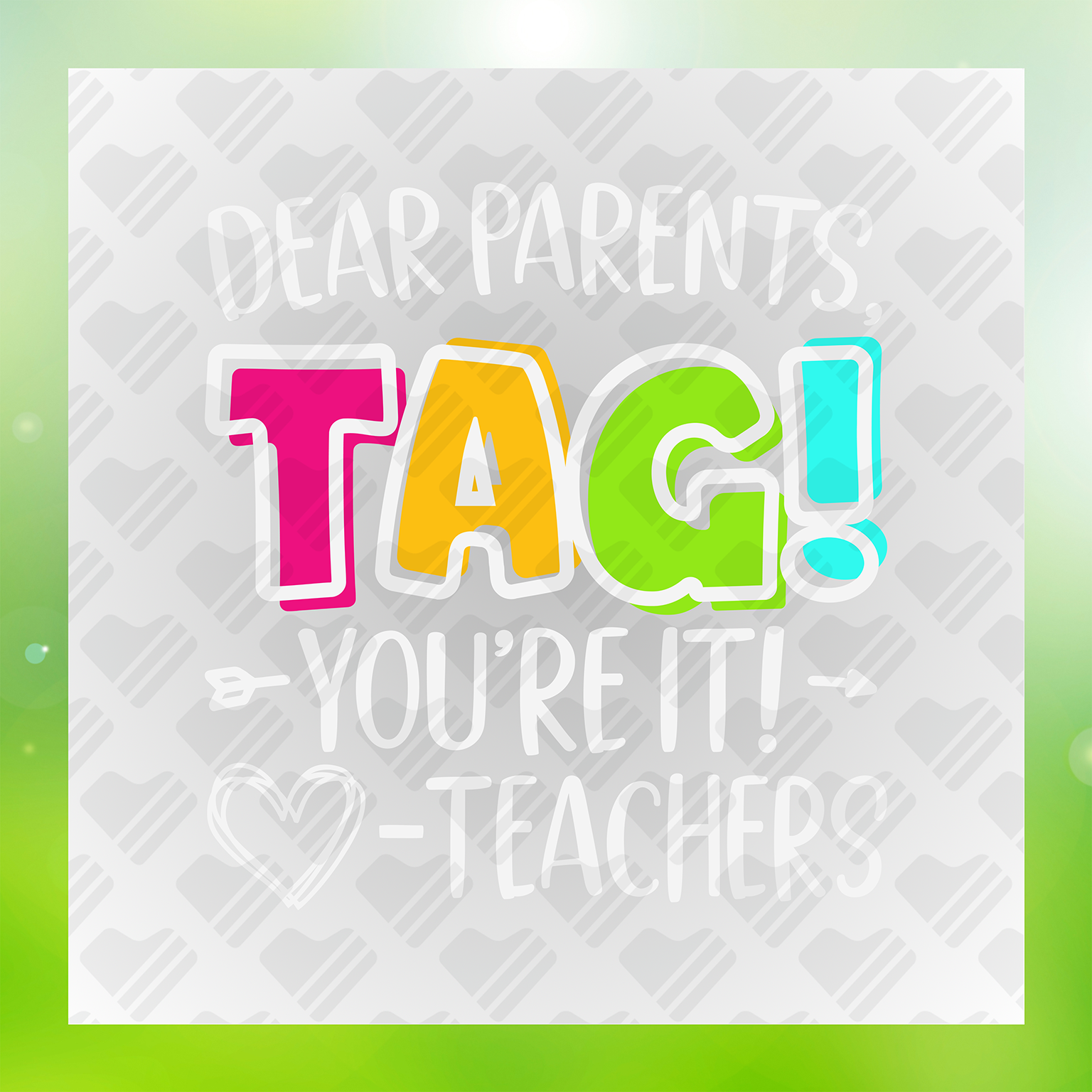 Dear Parents Tag You're It Transfer