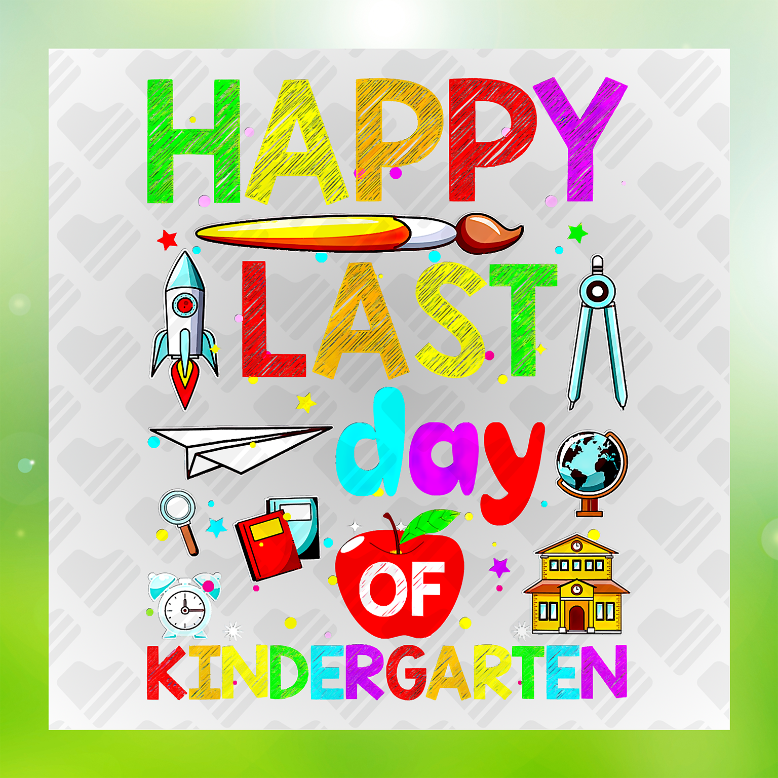 Happy Last Day Of Kindergarten Transfer
