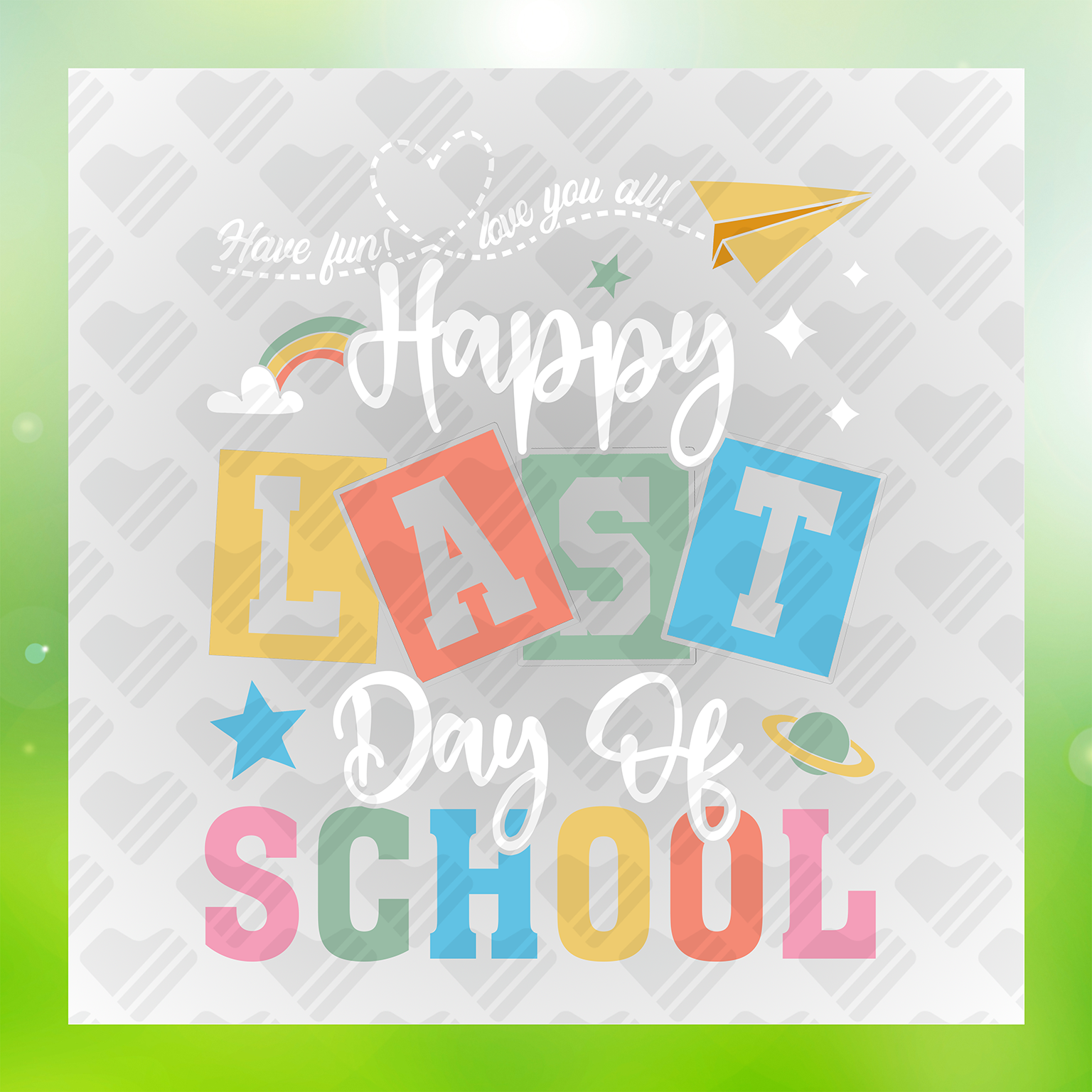 Love You All Happy Last Day Of School Transfer
