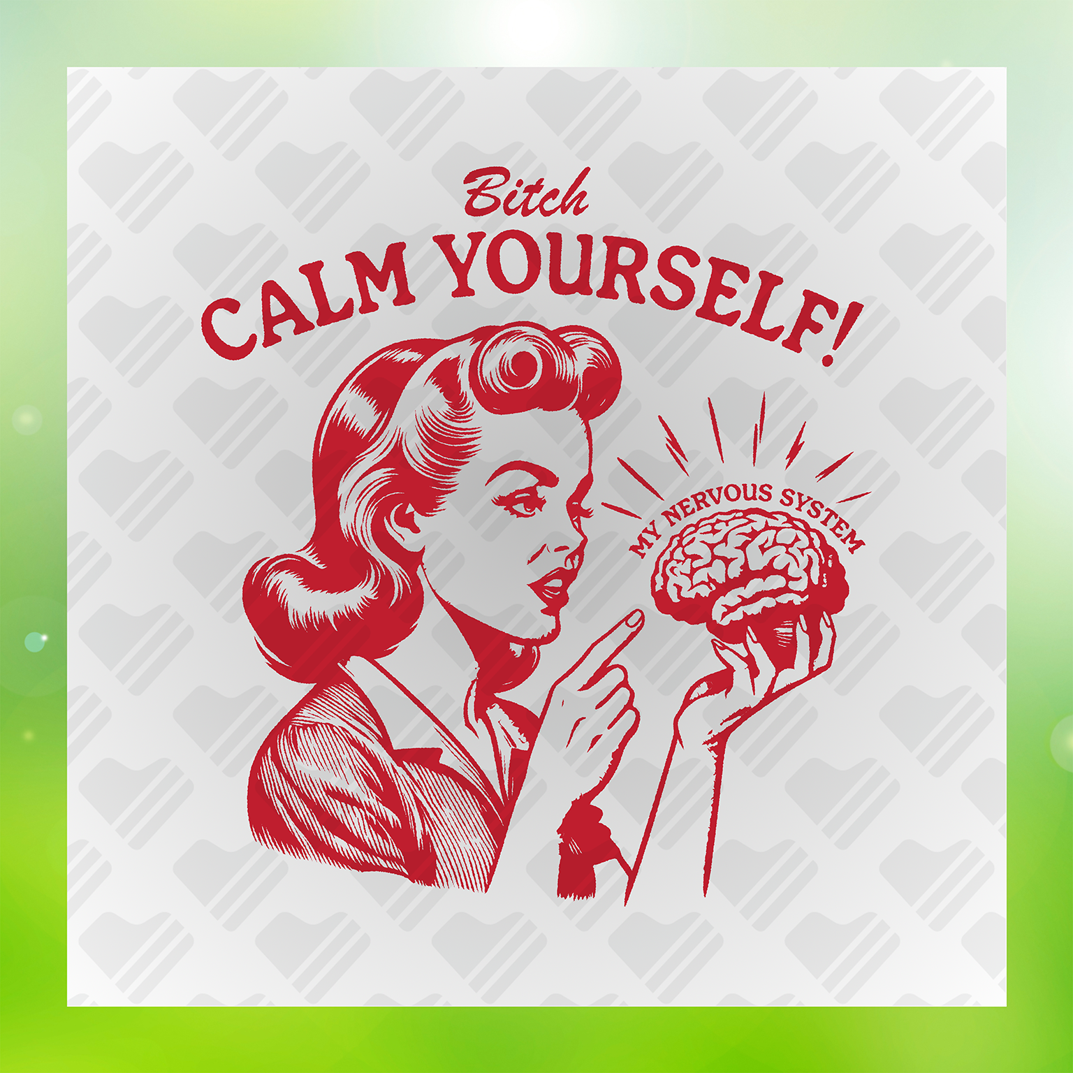 Bitch Calm Yourself My Nervous System Transfer