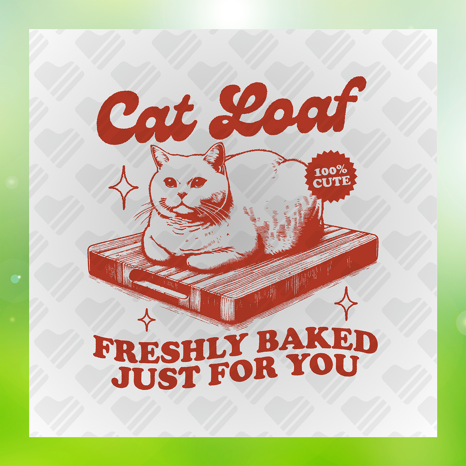 Cat Loaf Freshly Baked Just For You Transfer