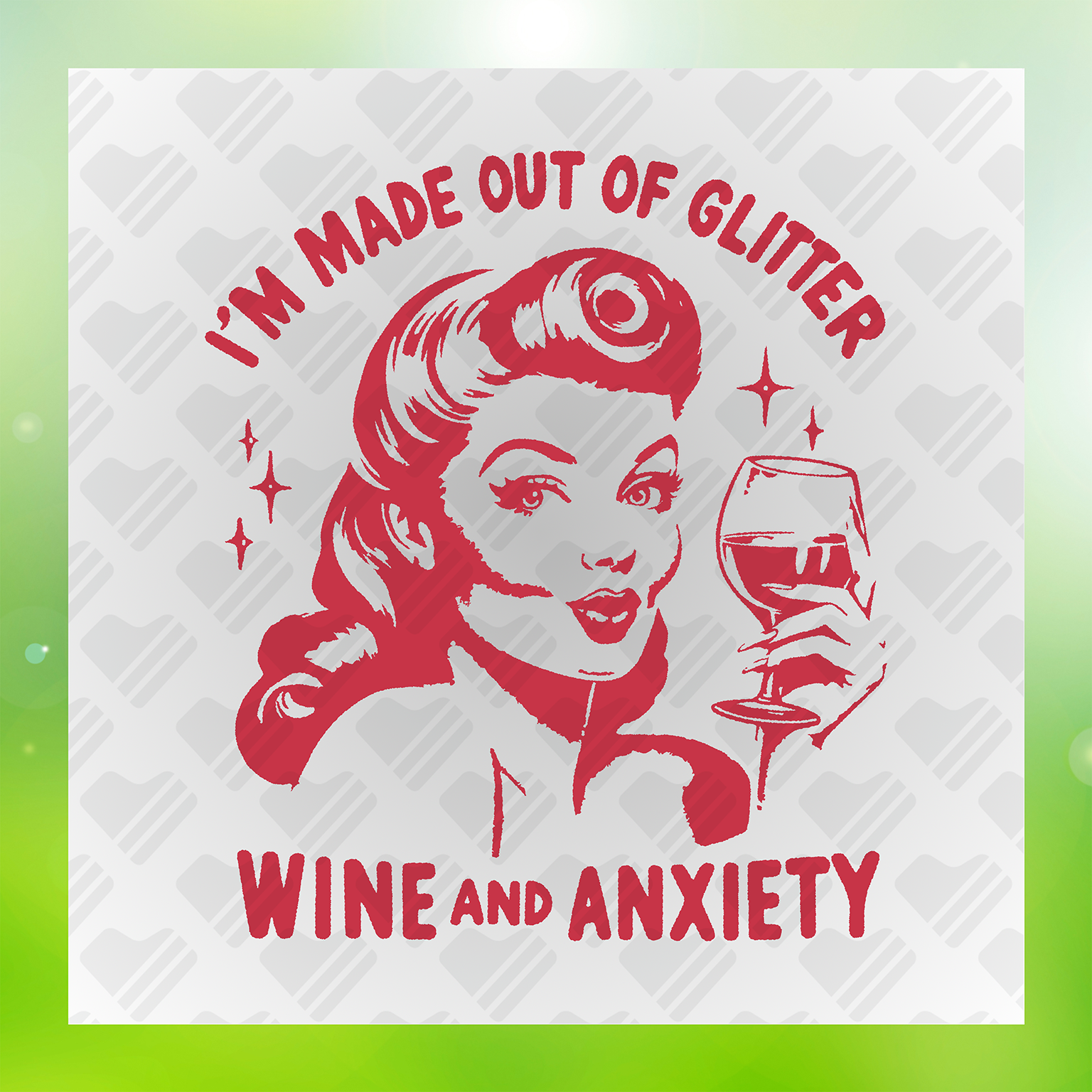 I'm Made Out Of Glitter Wine And Anxiety Transfer