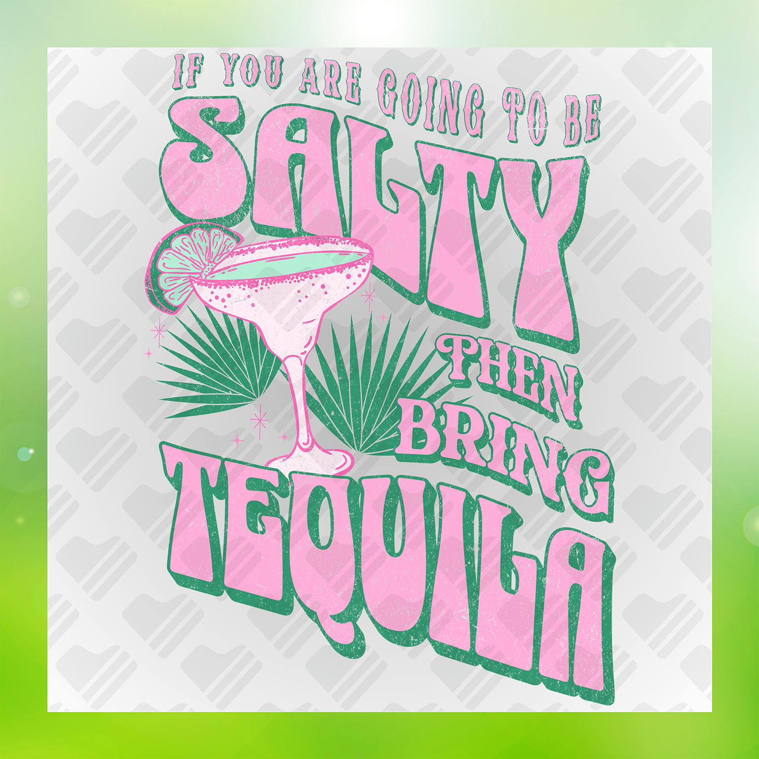 If Youre Going To Be Salty Transfer