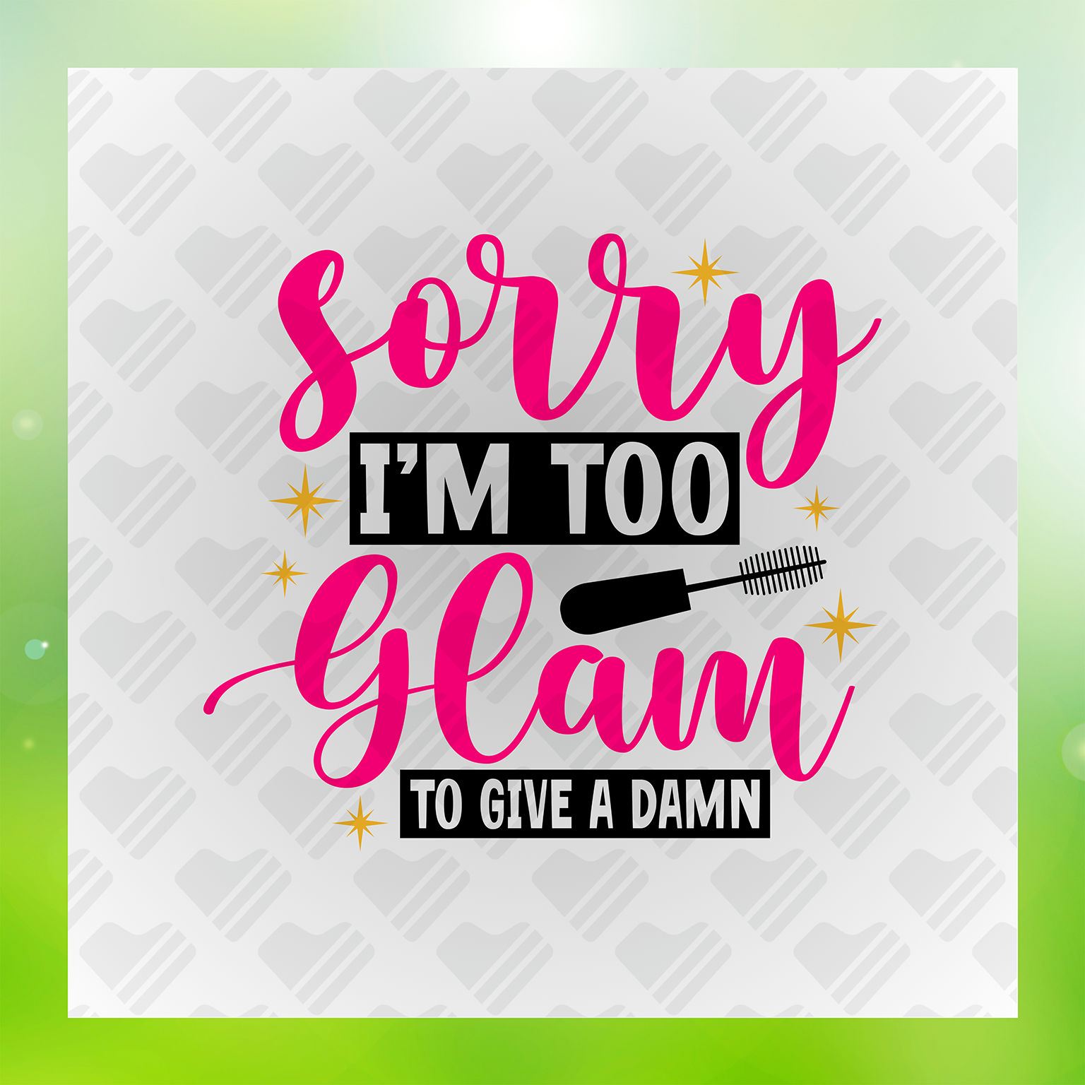 Sorry I'm Too Glam To Give A Damn Transfer