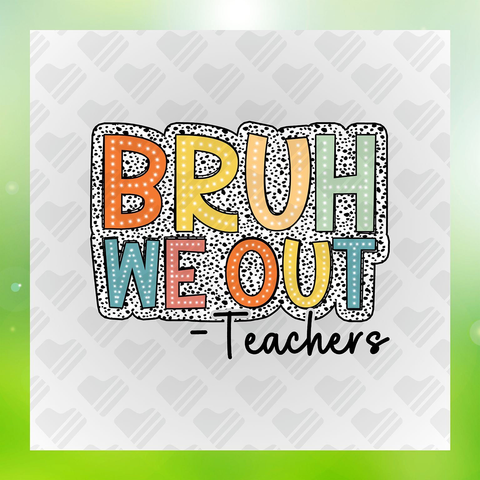 Bruh We Out Teacher Life Transfer