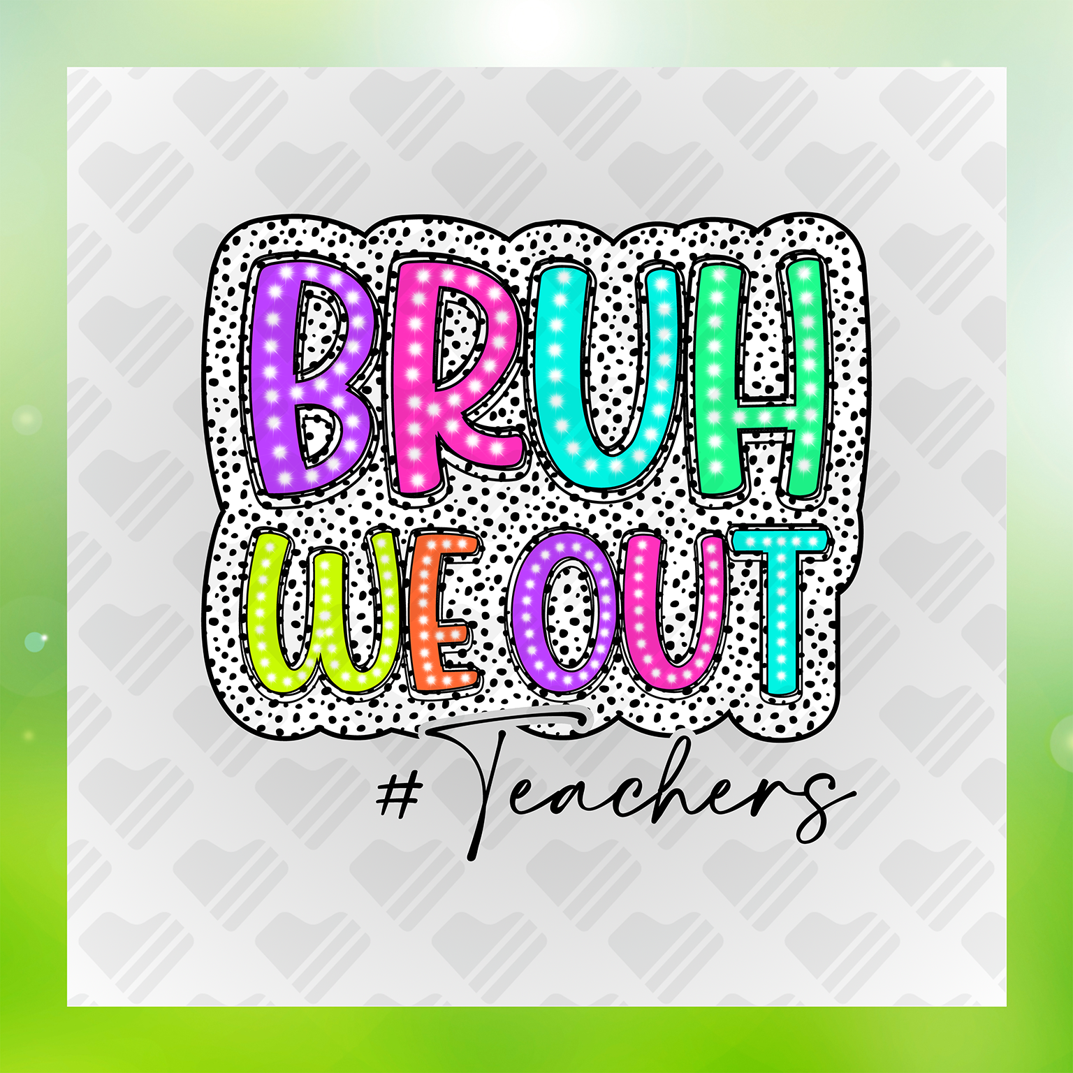 Bruh We Out Teachers Colorful Transfer