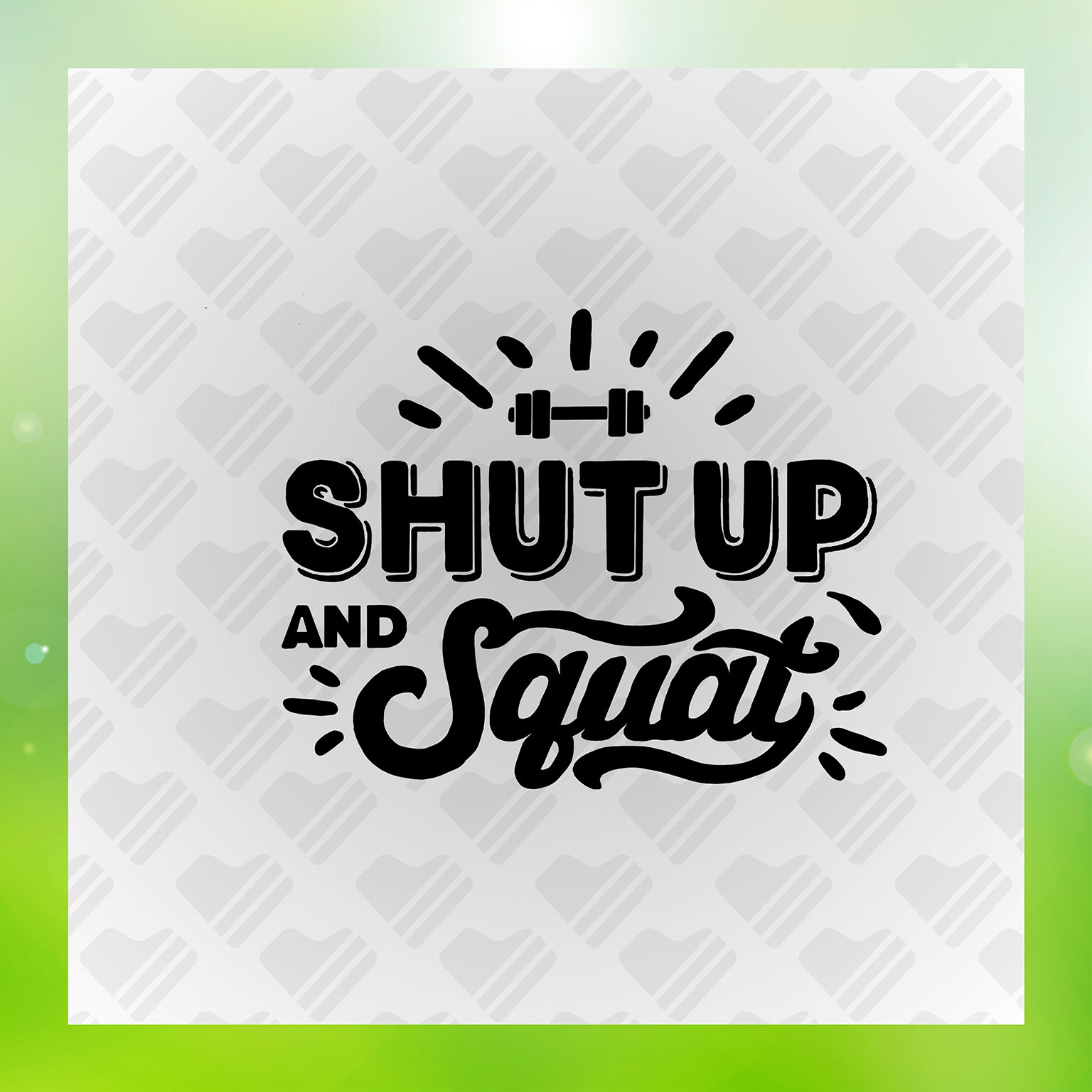 Shut Up And Squat Transfer