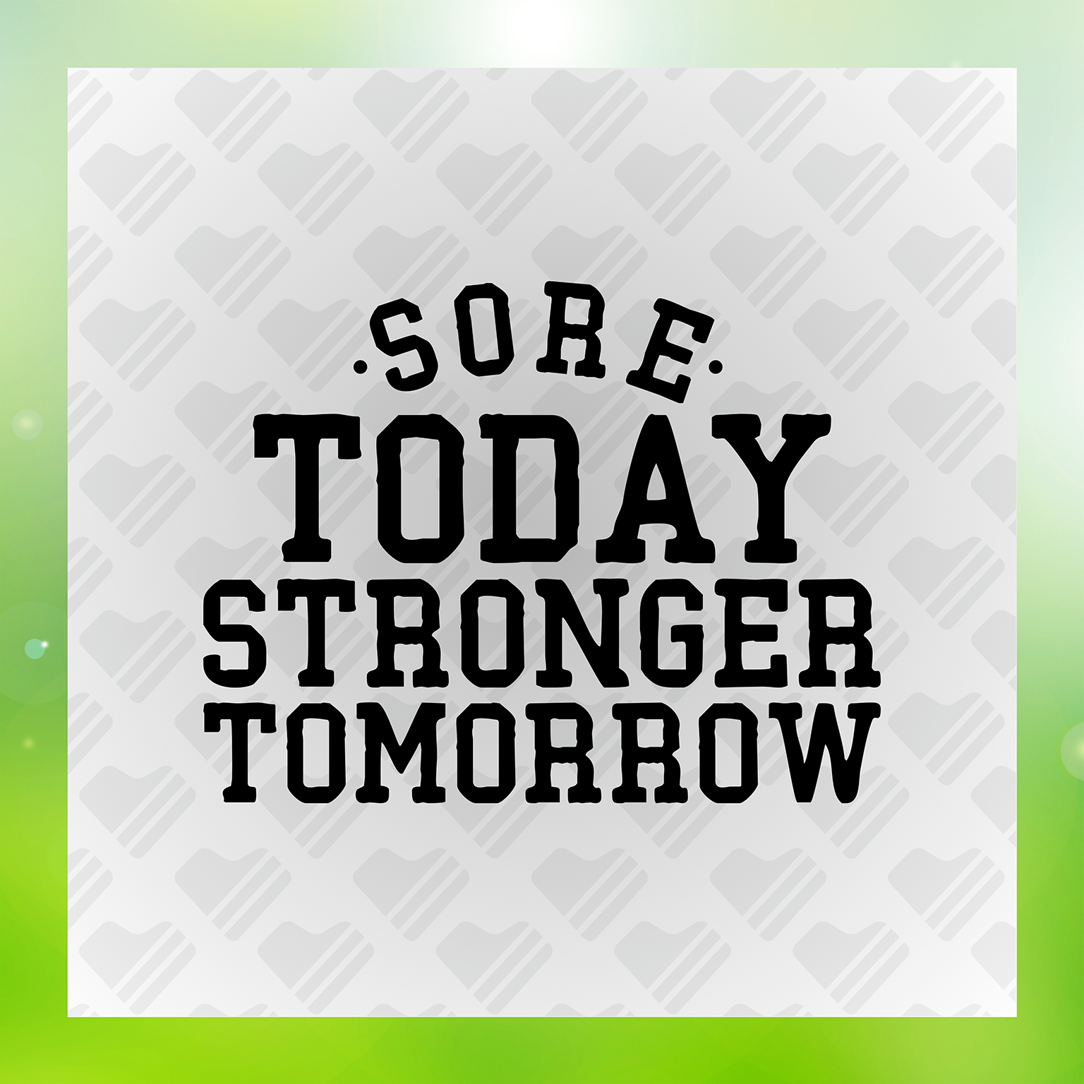 Fitness Sore Today, Stronger Tomorrow Transfer
