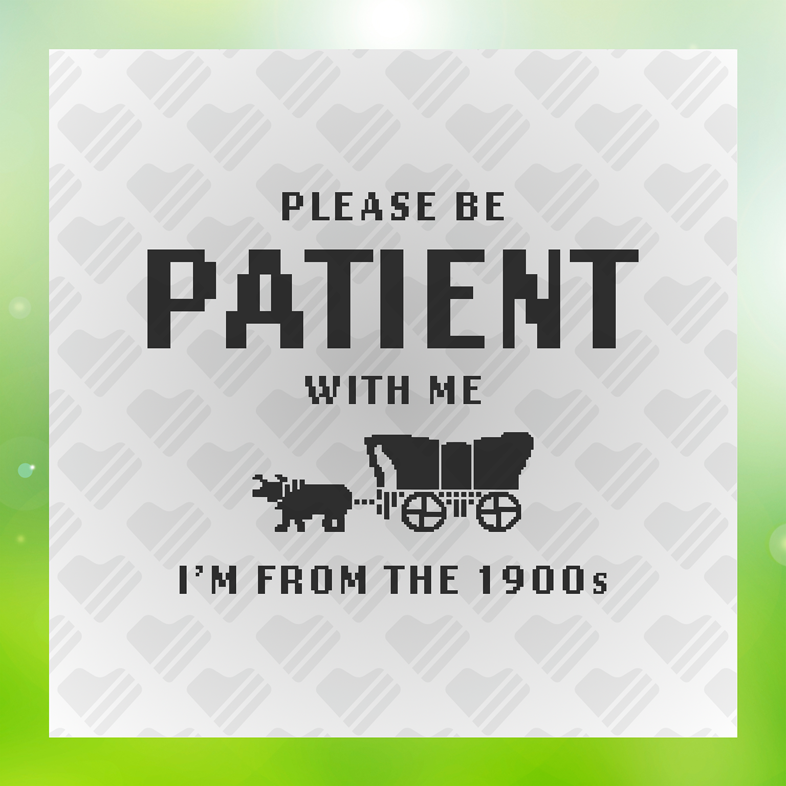 Be Patient With Me Im from The 1900s Transfer