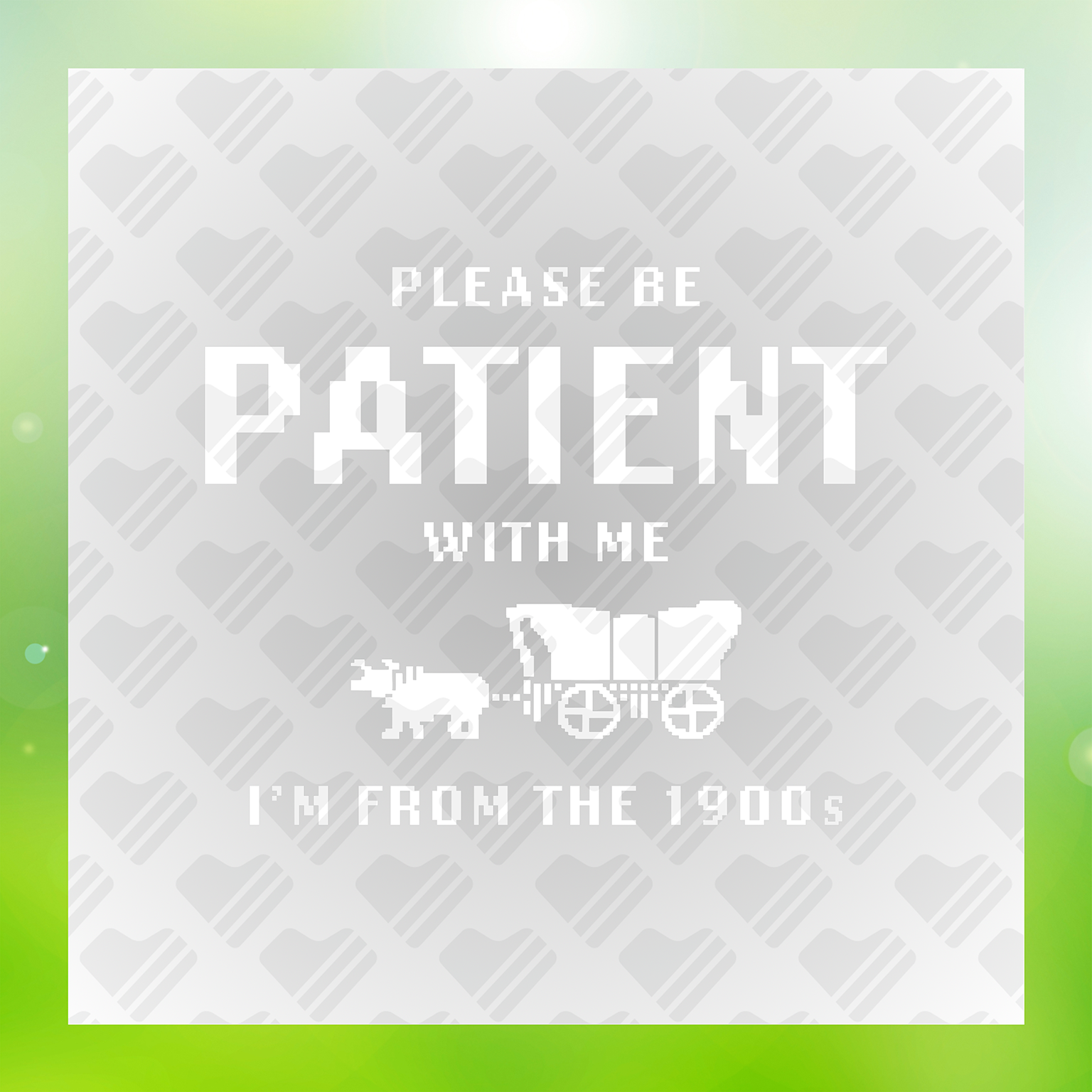 Be Patient With Me Im from The 1900s Transfer