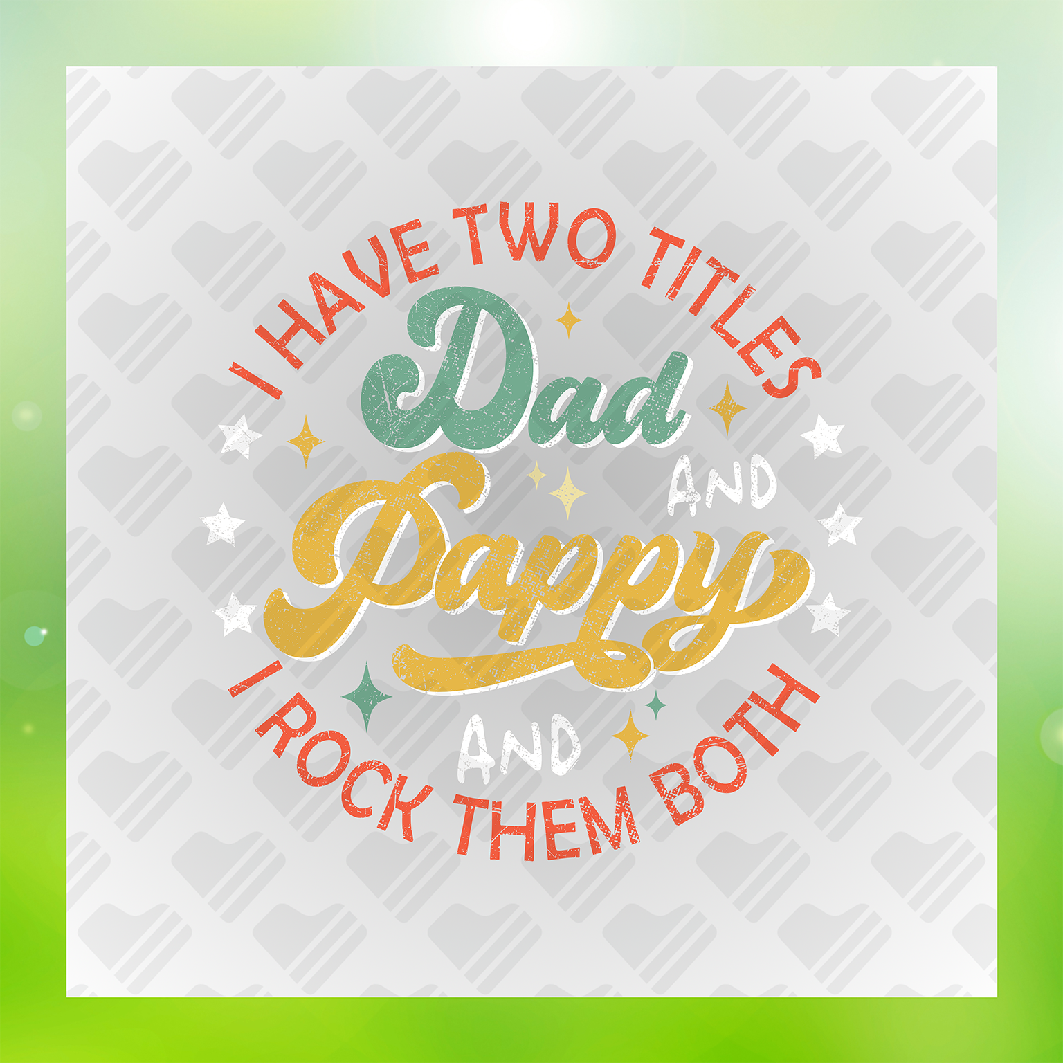 I Have Two Titles Dad And Pappy Transfer