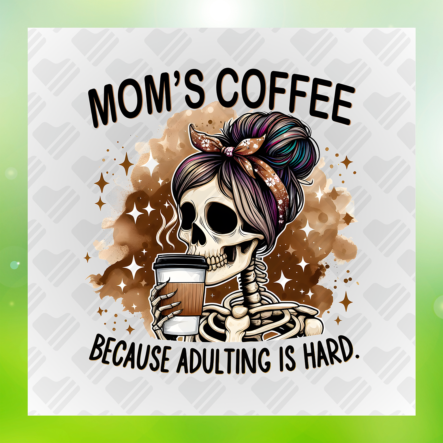 Funny Skeleton Mom's Coffee Because Adulting Is Hard Transfer