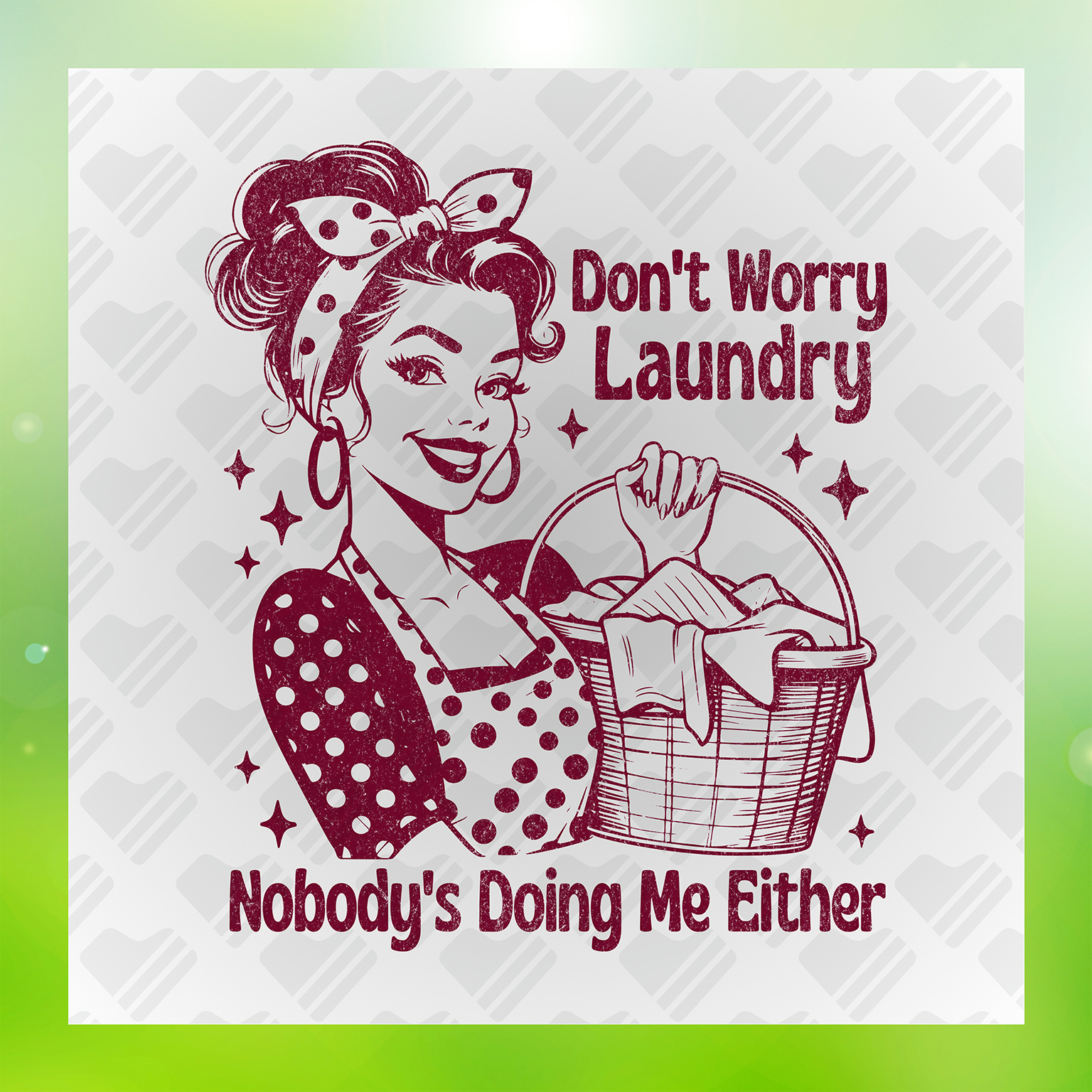 Dont Worry Laundry Nobody's Doing Me Either Transfer