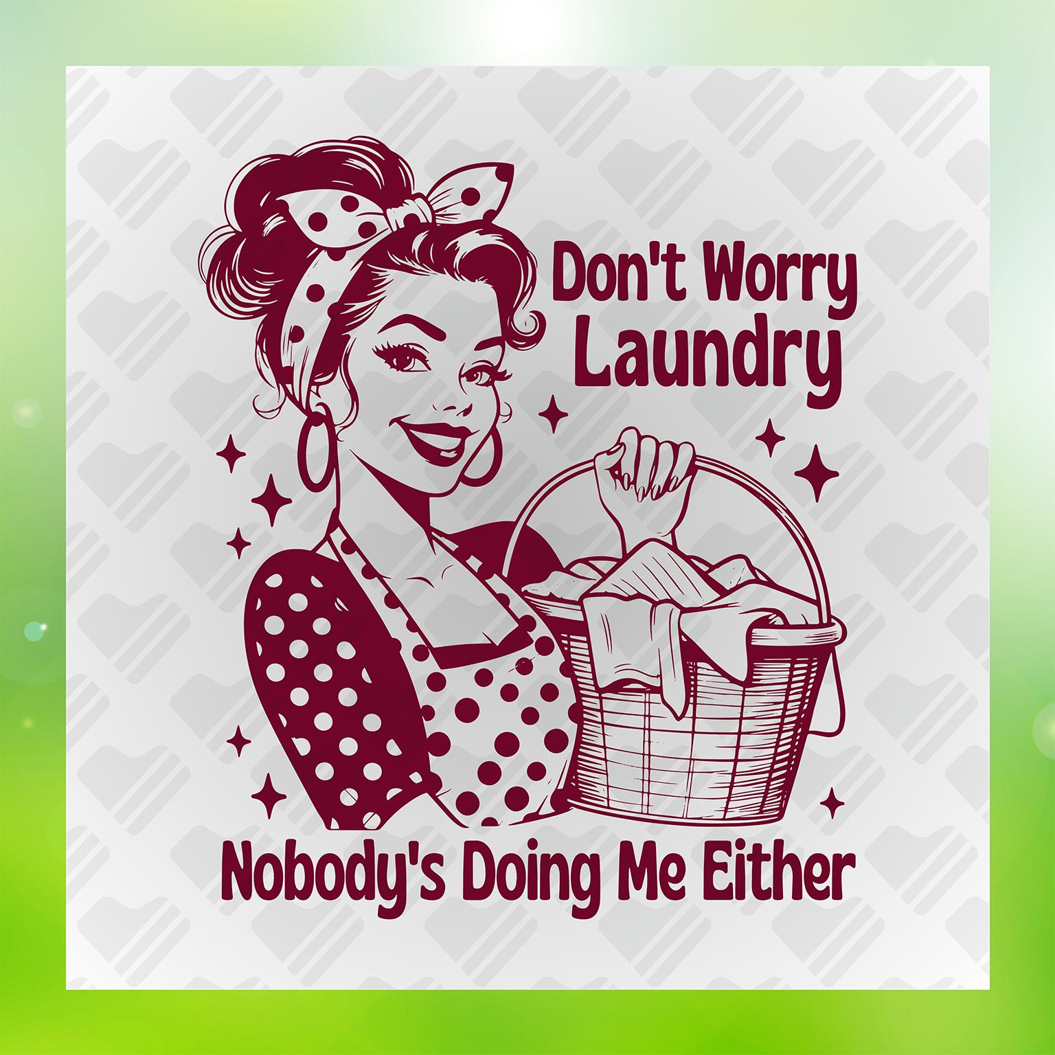 Dont Worry Laundry Nobody's Doing Me Either Transfer