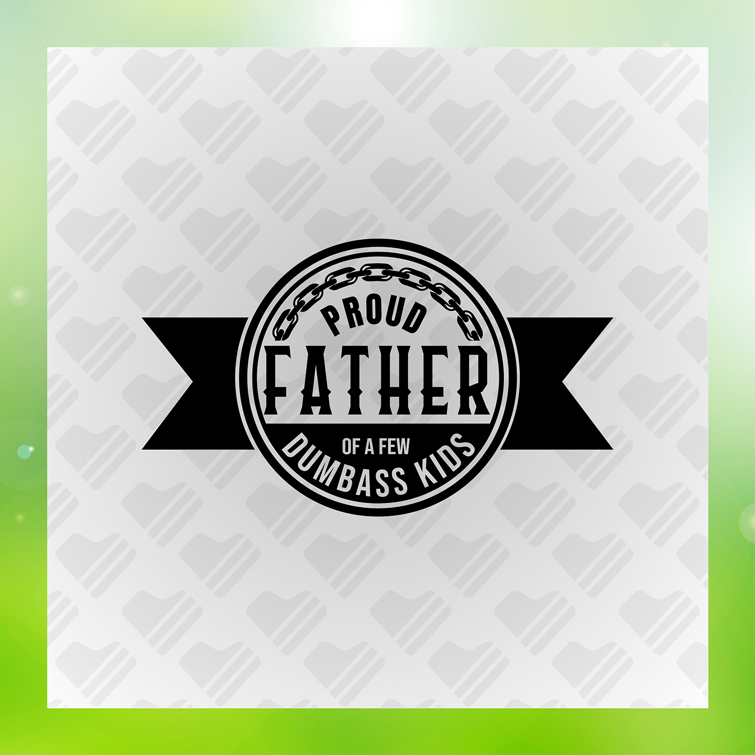 Proud Father Of A Few Dumbass kids Transfer