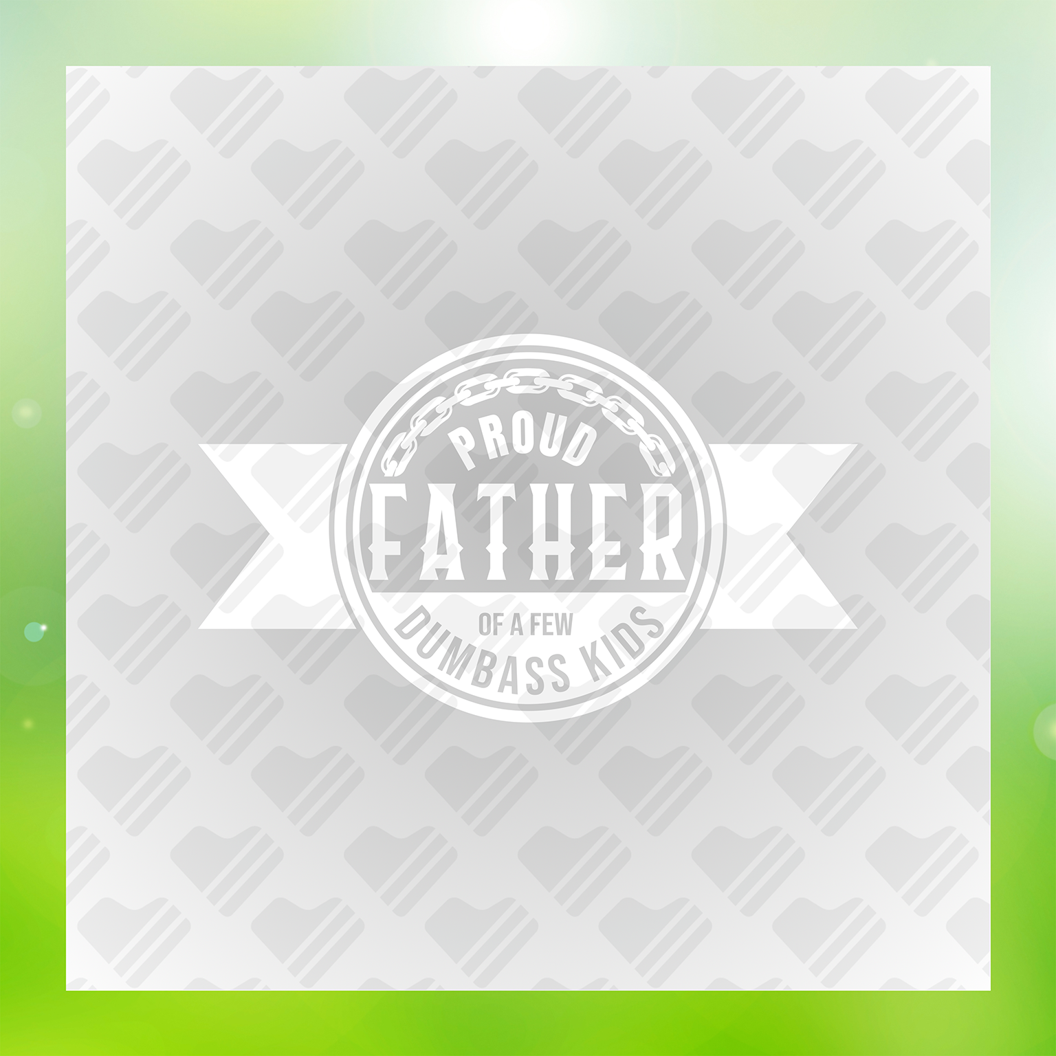 Proud Father Of A Few Dumbass kids Transfer