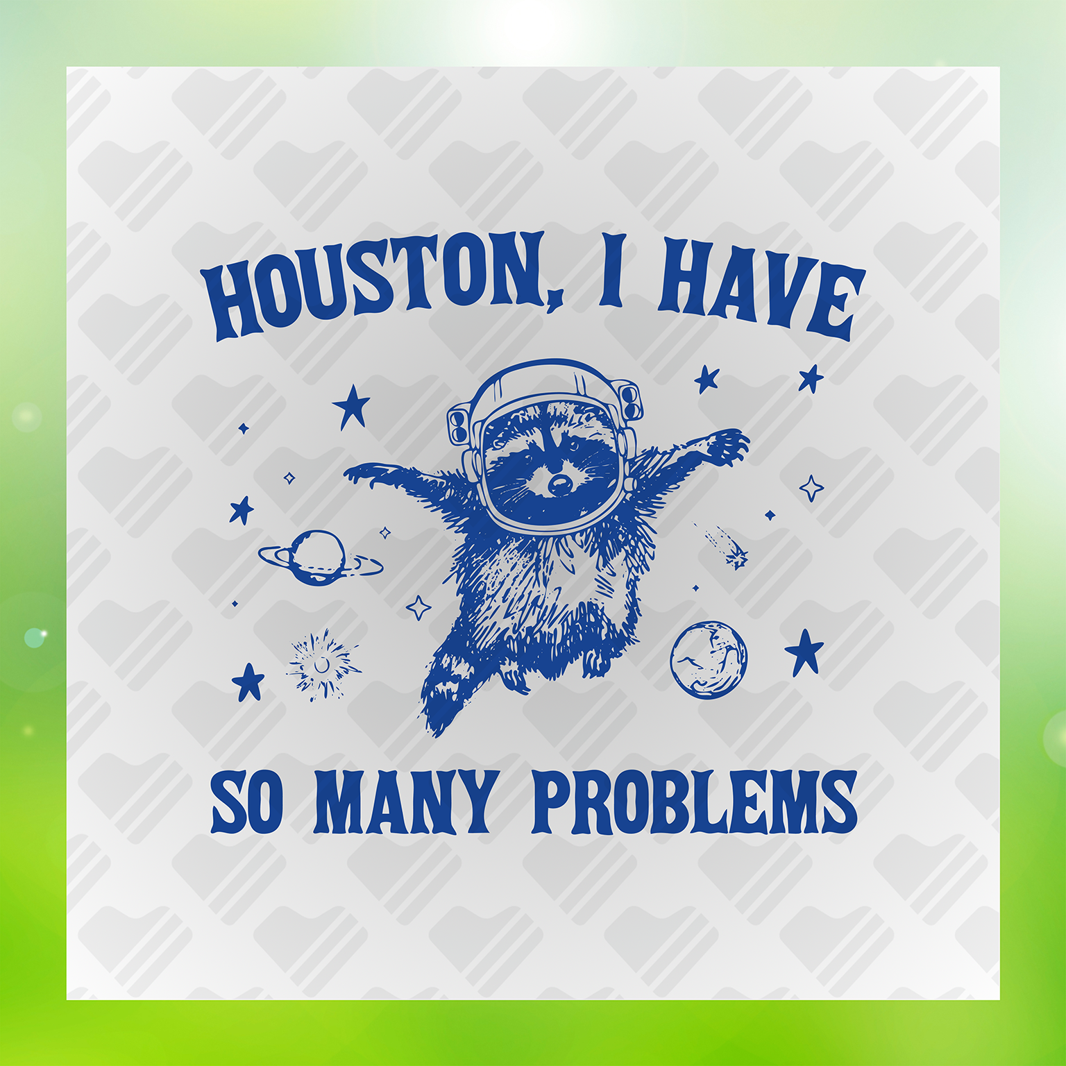 Houston I Have So Many Problems Transfer