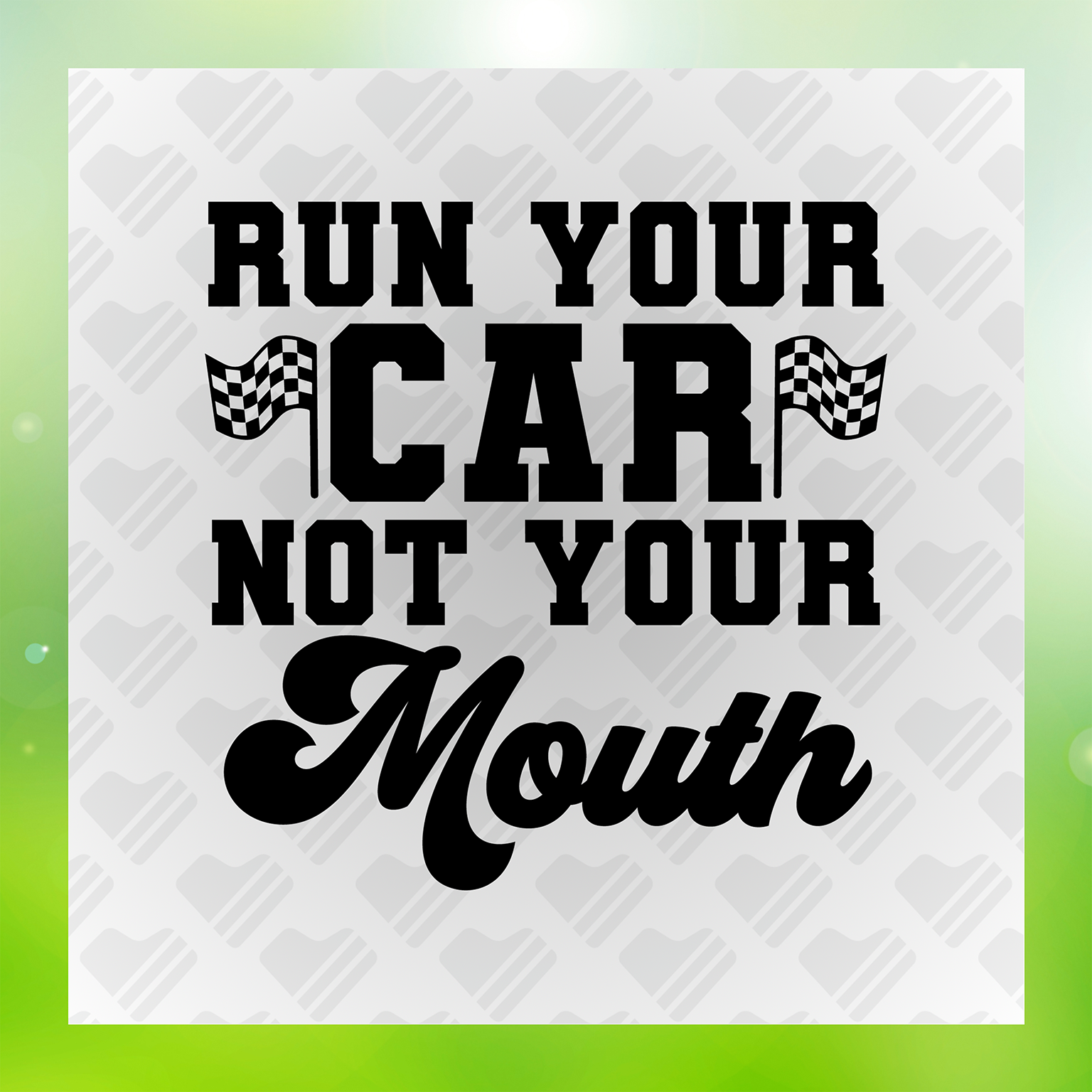 Run Your Car Not Your Mouth Racing Transfer