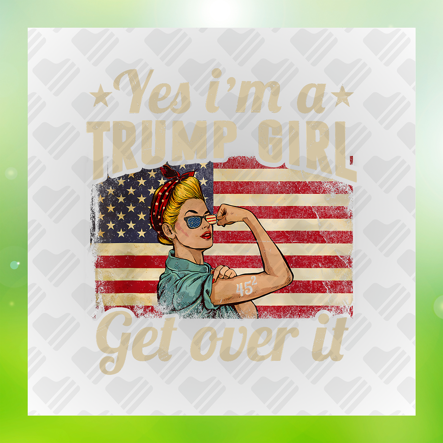 Yes Im A Donald Trump Girl Get Over It Transfer