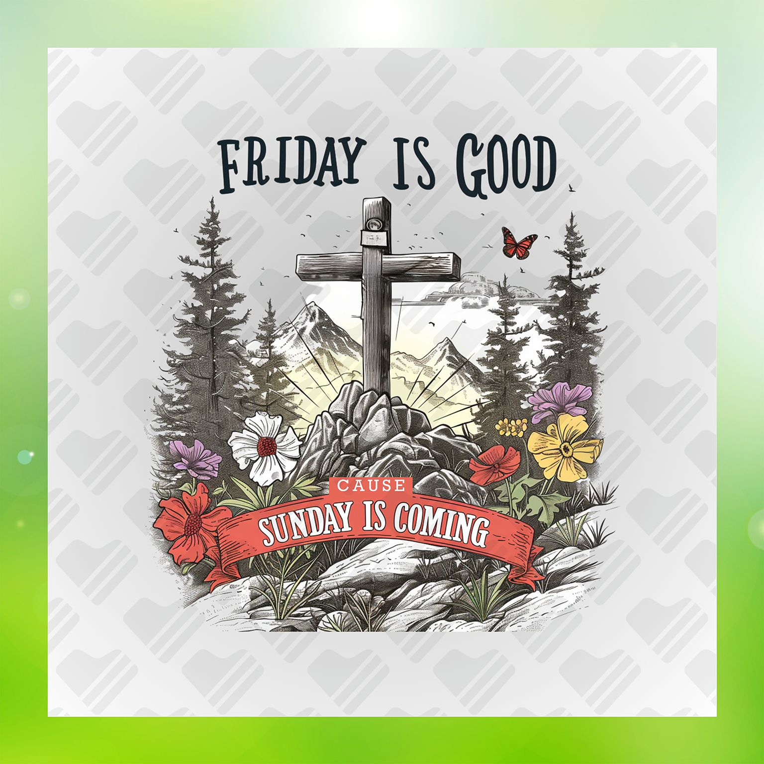 Inspirational Friday Is Good Cause Sunday Is Coming Transfer