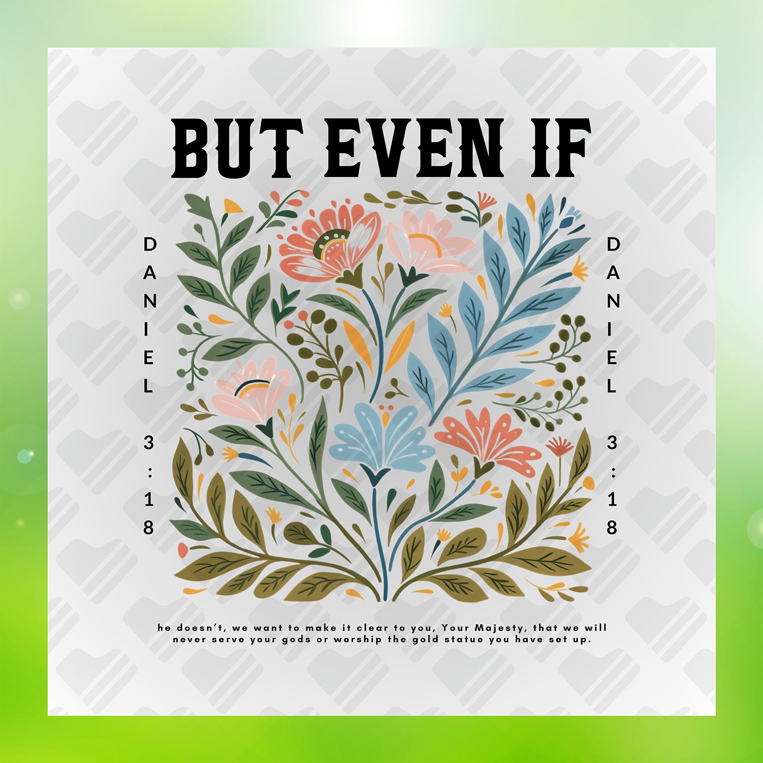 Floral Faith But Even If Daniel 3:18 Transfer
