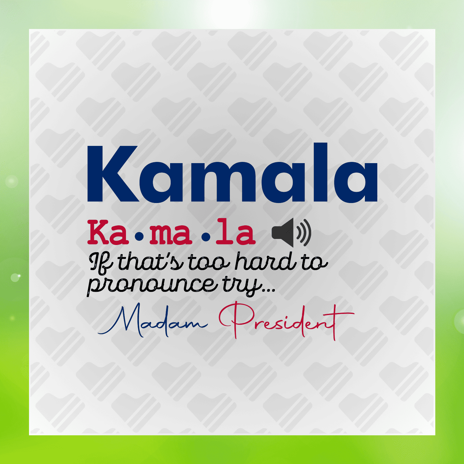 Kamala Ka.Ma.La if thats too hard to pronounce try Madam President Transfer