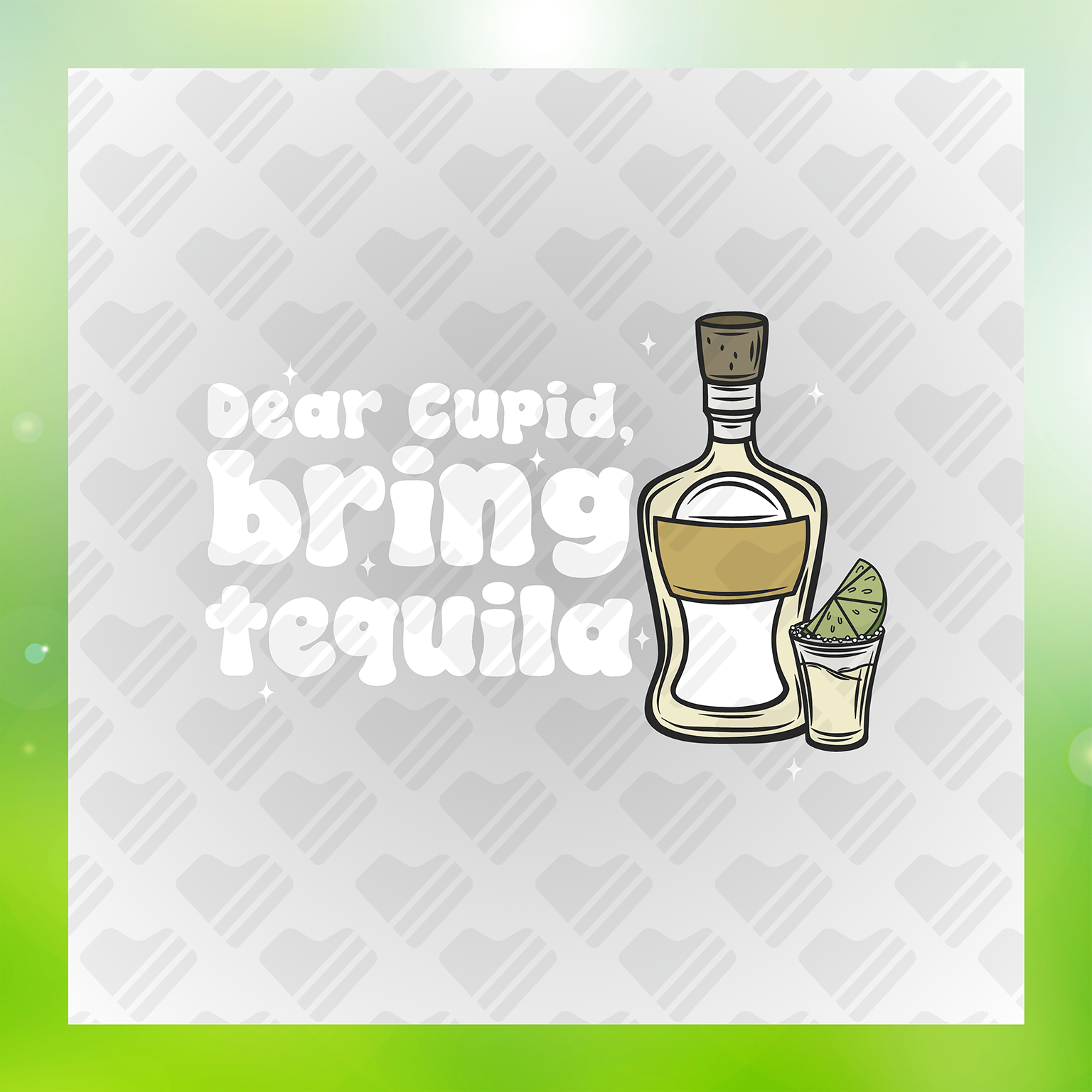 Dear Cupid Bring Tequilla Transfer