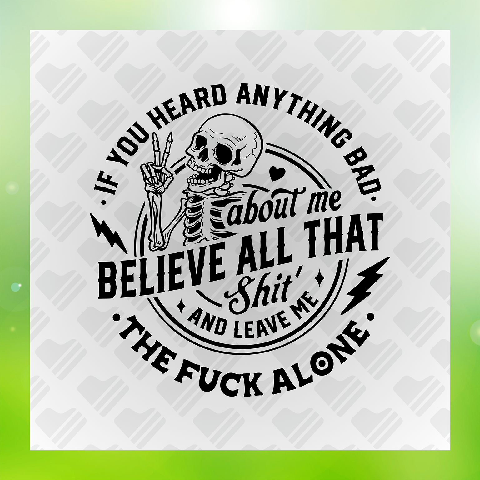 Snarky Humor Believe All That Shit And Leave Me Transfer