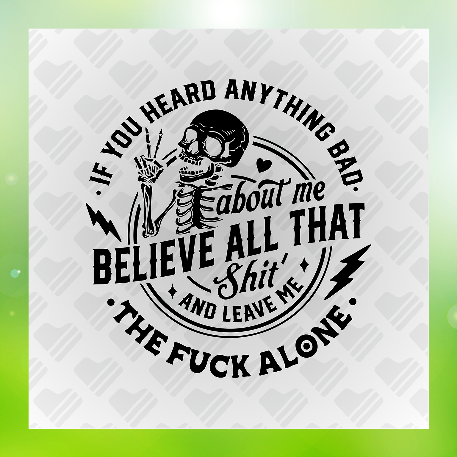 Snarky Humor Believe All That Shit And Leave Me Transfer