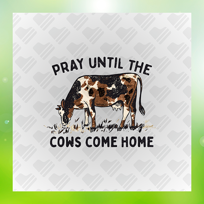 Pray Until The Cows Come Home Sticker