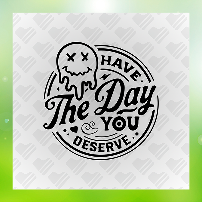 The Day You Deserve Sticker