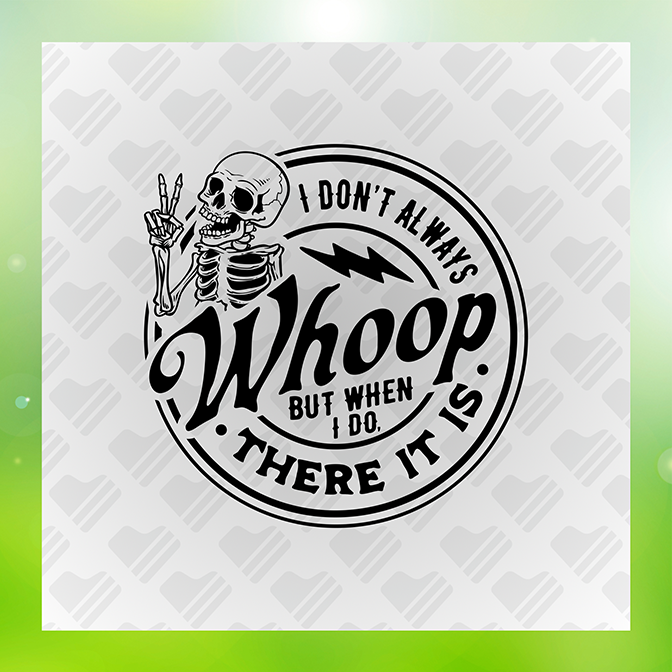 I Don't Always Whoop But When I Do Sticker