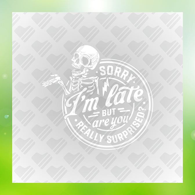 Sorry I'm Late But Are You Sticker