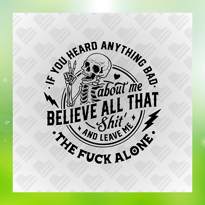 If You Heard Anything Bad Sticker