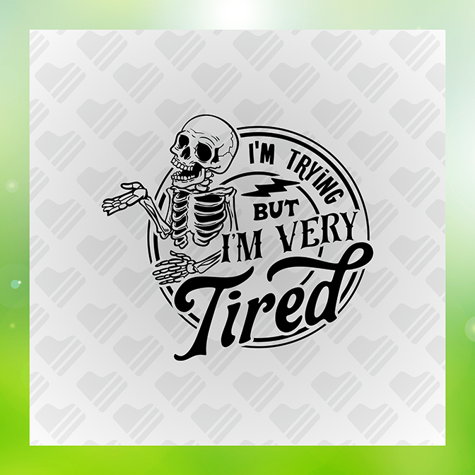 I'm Trying But I'm Very Tired Sticker