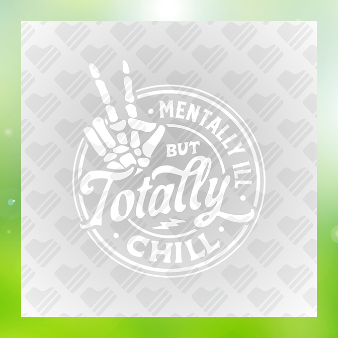 Mentally Ill But Totally Chill v2 Sticker