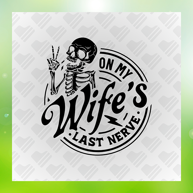 On My Wife's Last Nerve Sticker