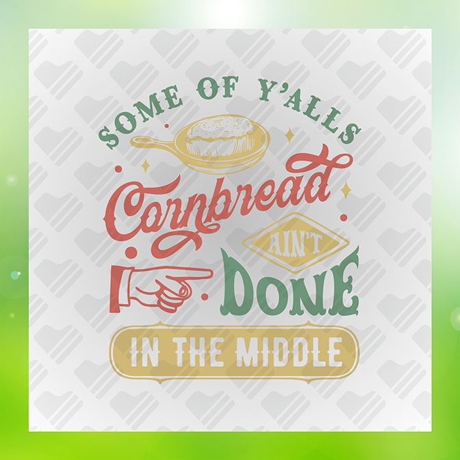 Some of Y'alls Cornbread Aint Done v4 Sticker