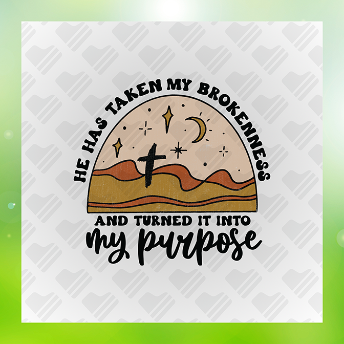 Brokenness & Turned It Into My Purpose Sticker