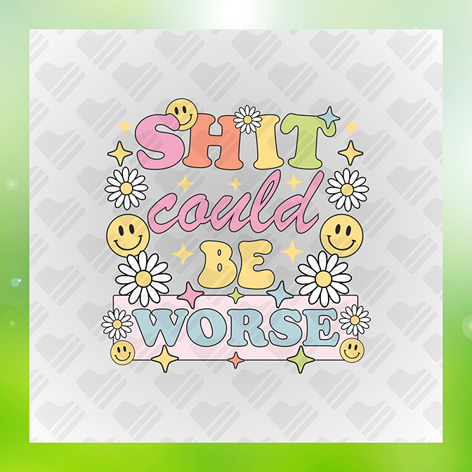 Shit Could Be Worse Sticker