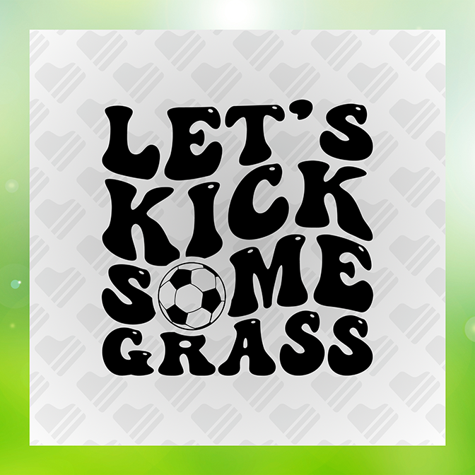 Lets Kick Some GrasSoccer Sticker