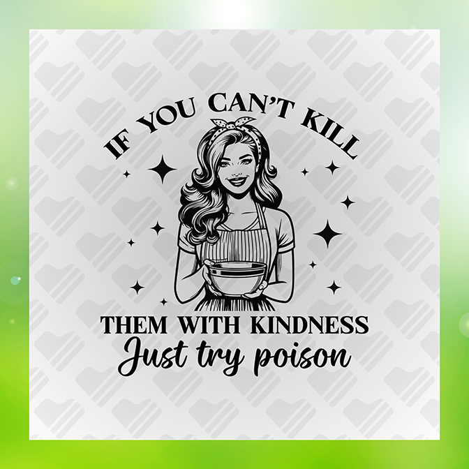If U Can't Kill Them With Kindness Sticker