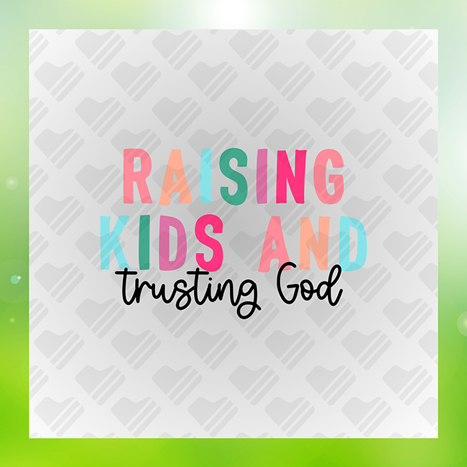 Raising Kids & Trusting God Sticker